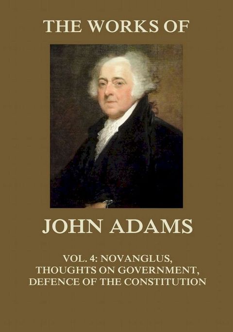 The Works of John Adams Vol. 4(Kobo/電子書)