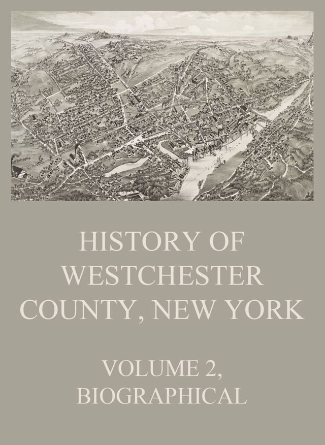  History of Westchester County, New York, Volume 2(Kobo/電子書)