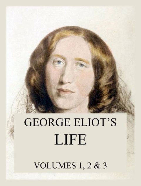 George Eliot's Life (All three volumes)(Kobo/電子書)