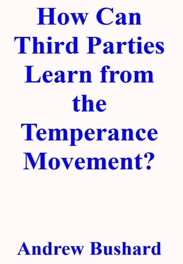  How Can Third Parties Learn from the Temperance Movement?(Kobo/電子書)