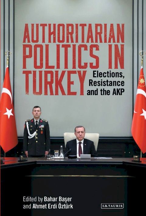 Authoritarian Politics in Turkey(Kobo/電子書)