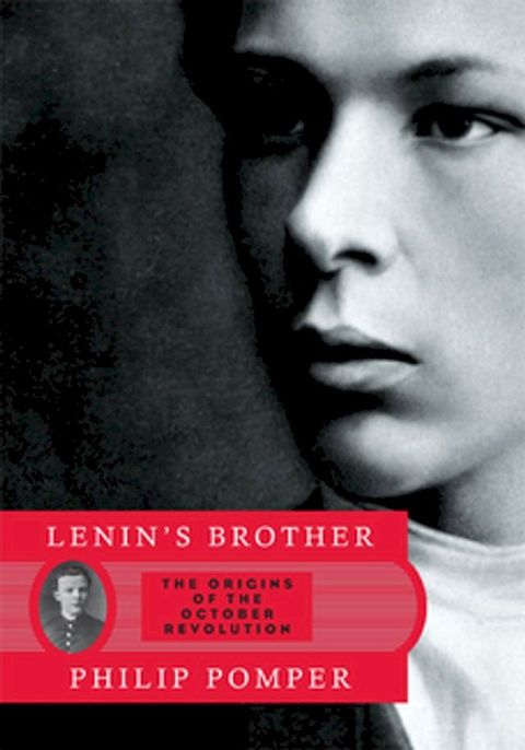 Lenin's Brother: The Origins of the October Revolution(Kobo/電子書)