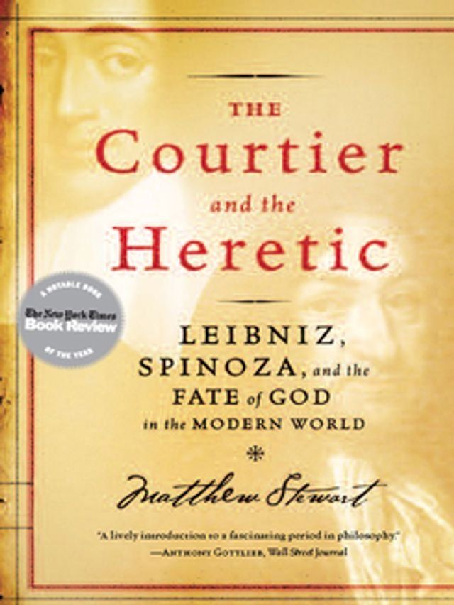  The Courtier and the Heretic: Leibniz, Spinoza, and the Fate of God in the Modern World(Kobo/電子書)