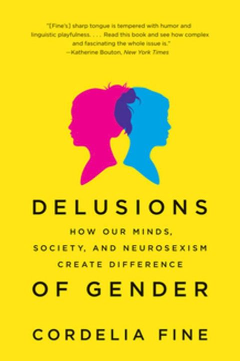 Delusions of Gender: How Our Minds, Society, and Neurosexism Create Difference(Kobo/電子書)