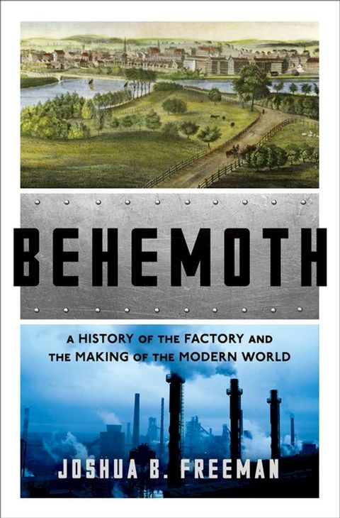 Behemoth: A History of the Factory and the Making of the Modern World(Kobo/電子書)