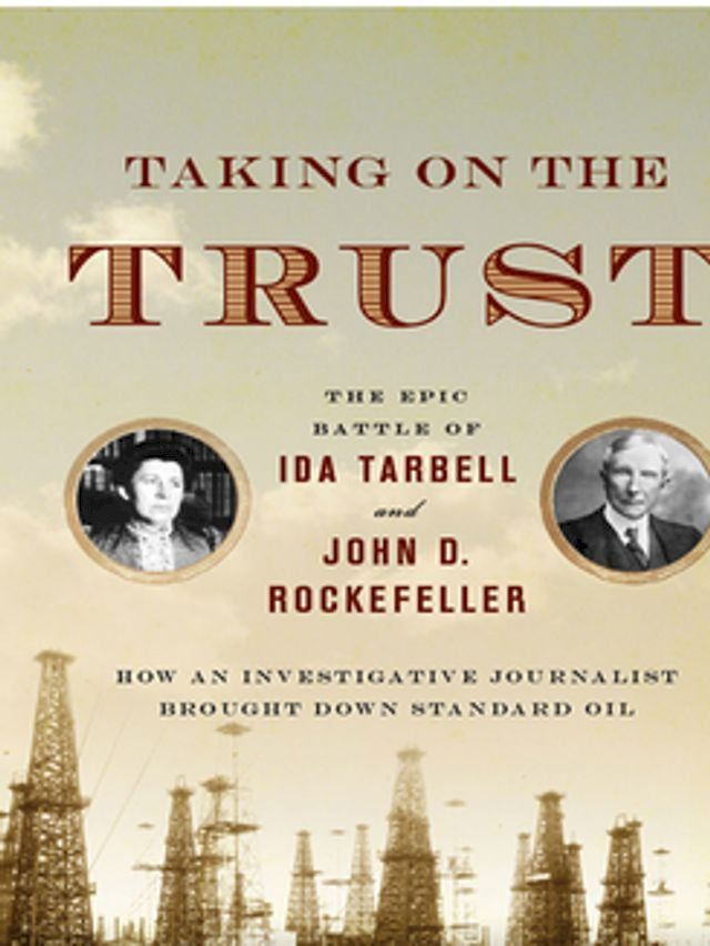  Taking on the Trust: The Epic Battle of Ida Tarbell and John D. Rockefeller(Kobo/電子書)