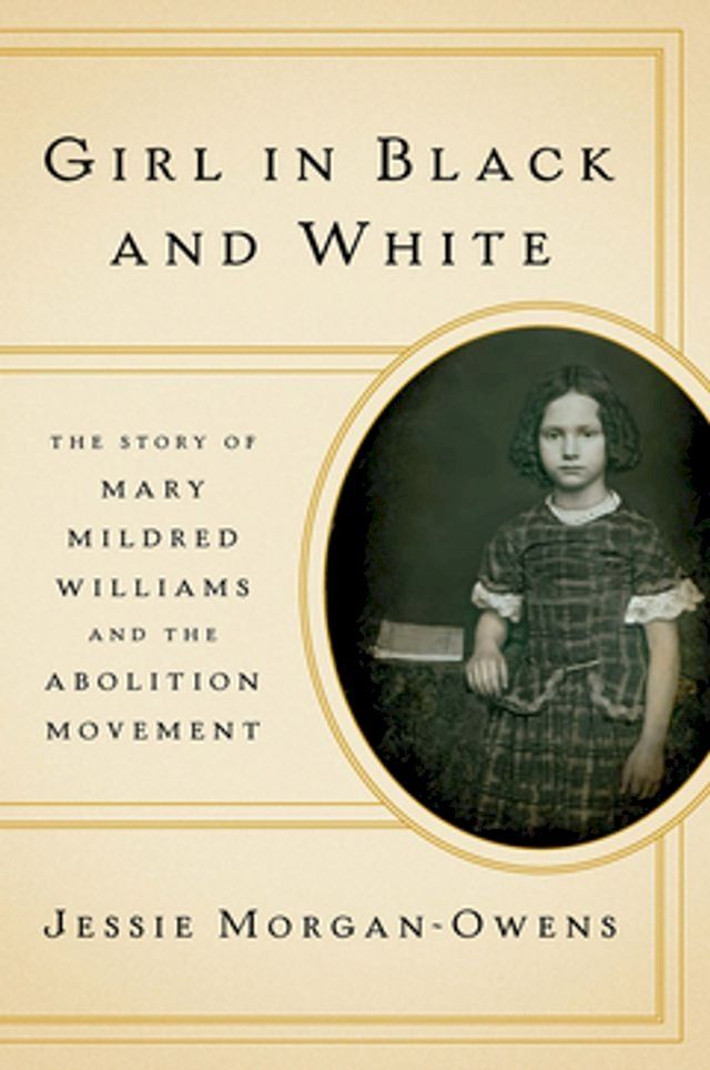  Girl in Black and White: The Story of Mary Mildred Williams and the Abolition Movement(Kobo/電子書)