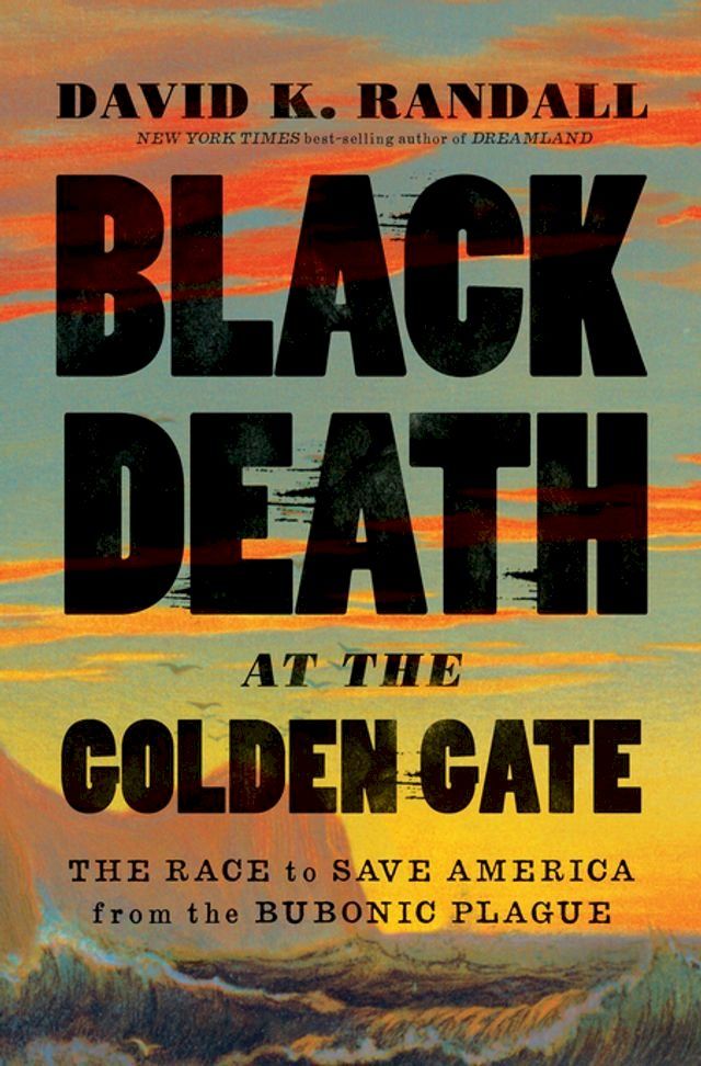  Black Death at the Golden Gate: The Race to Save America from the Bubonic Plague(Kobo/電子書)