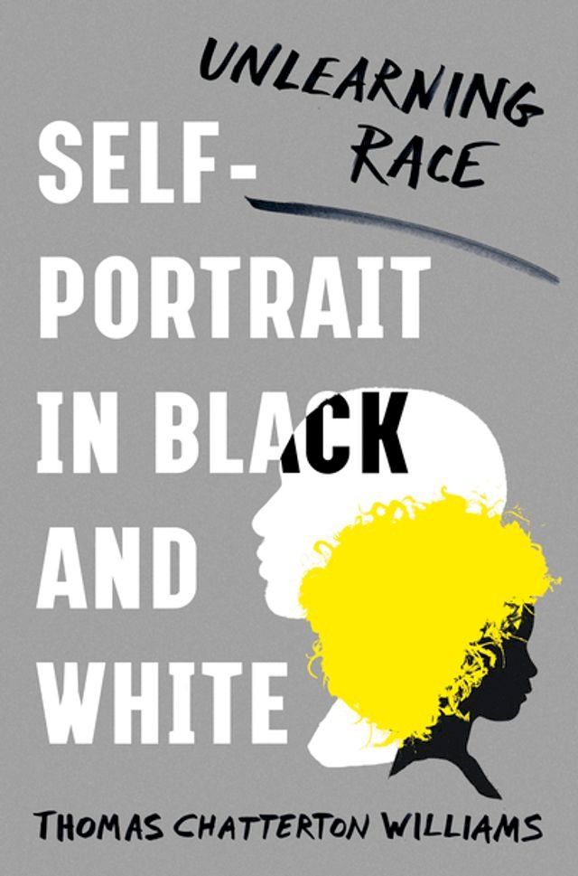  Self-Portrait in Black and White: Unlearning Race(Kobo/電子書)