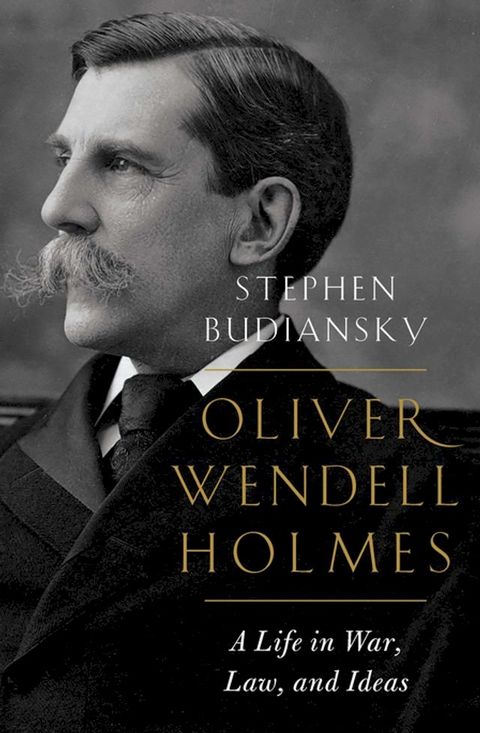 Oliver Wendell Holmes: A Life in War, Law, and Ideas(Kobo/電子書)