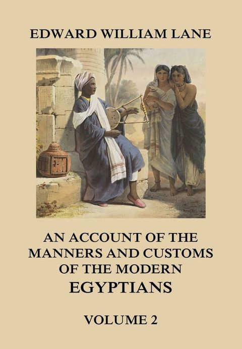 An Account of The Manners and Customs of The Modern Egyptians, Volume 2(Kobo/電子書)