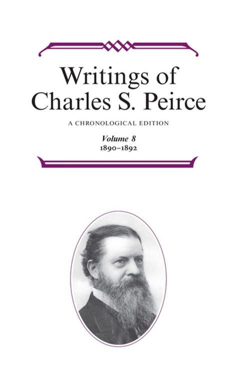 Writings of Charles S. Peirce: A Chronological Edition, Volume 8(Kobo/電子書)