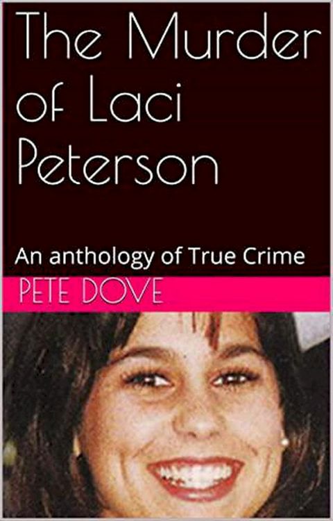 The Murder of Laci Peterson An Anthology of True Crime(Kobo/電子書)