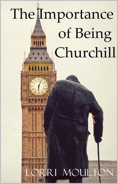 The Importance of Being Churchill(Kobo/電子書)