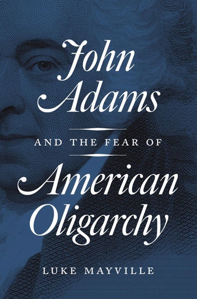  John Adams and the Fear of American Oligarchy(Kobo/電子書)