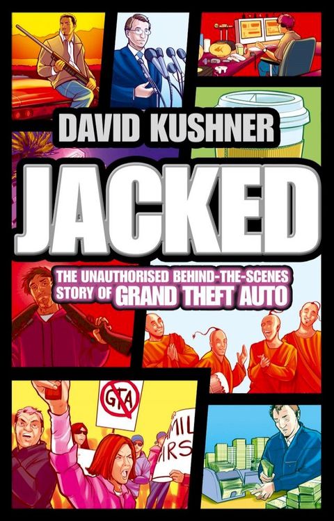 Jacked: The unauthorized behind-the-scenes story of Grand Theft Auto(Kobo/電子書)