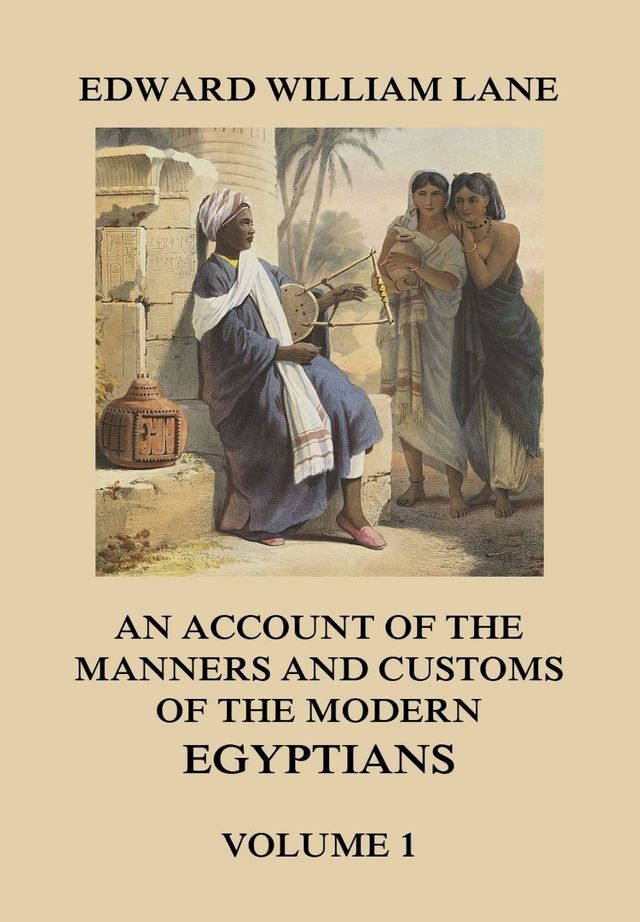  An Account of The Manners and Customs of The Modern Egyptians, Volume 1(Kobo/電子書)