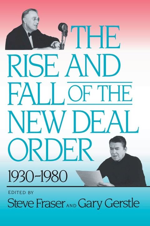 The Rise and Fall of the New Deal Order, 1930-1980(Kobo/電子書)