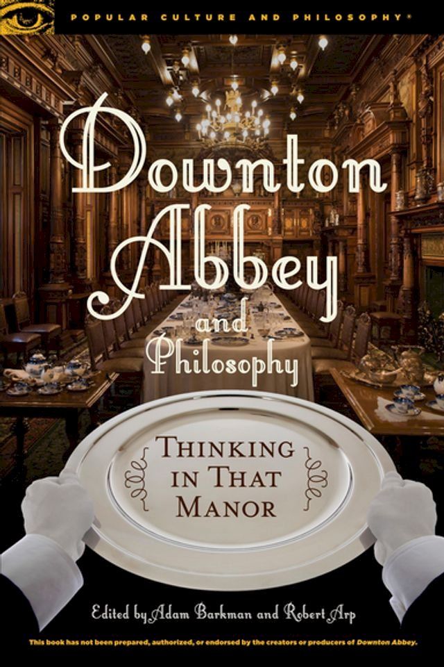  Downton Abbey and Philosophy(Kobo/電子書)