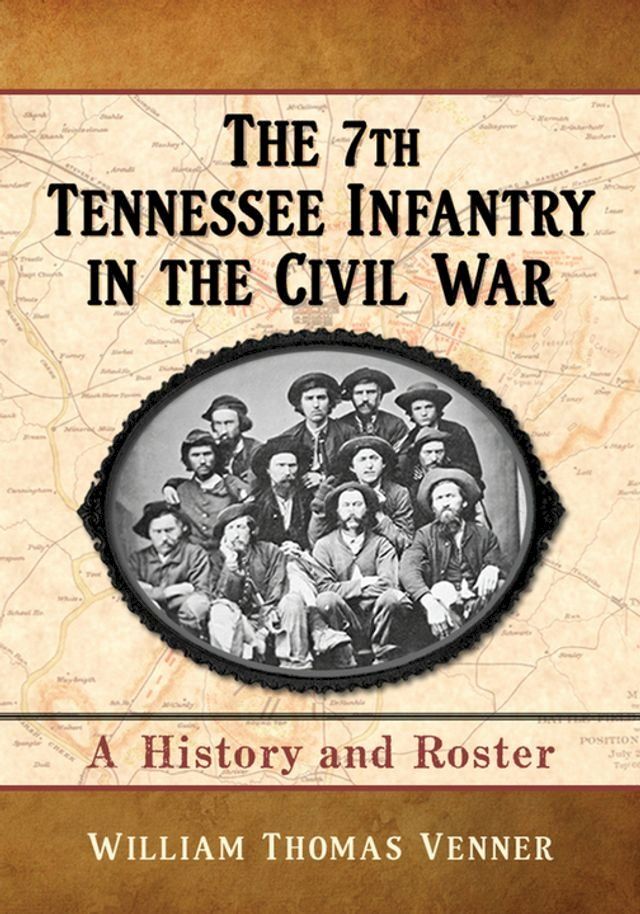  The 7th Tennessee Infantry in the Civil War(Kobo/電子書)