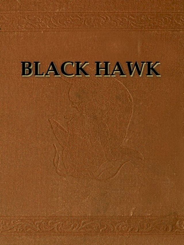  Autobiography of Ma-ka-tai-me-she-kia-kiak, Or Black Hawk(Kobo/電子書)