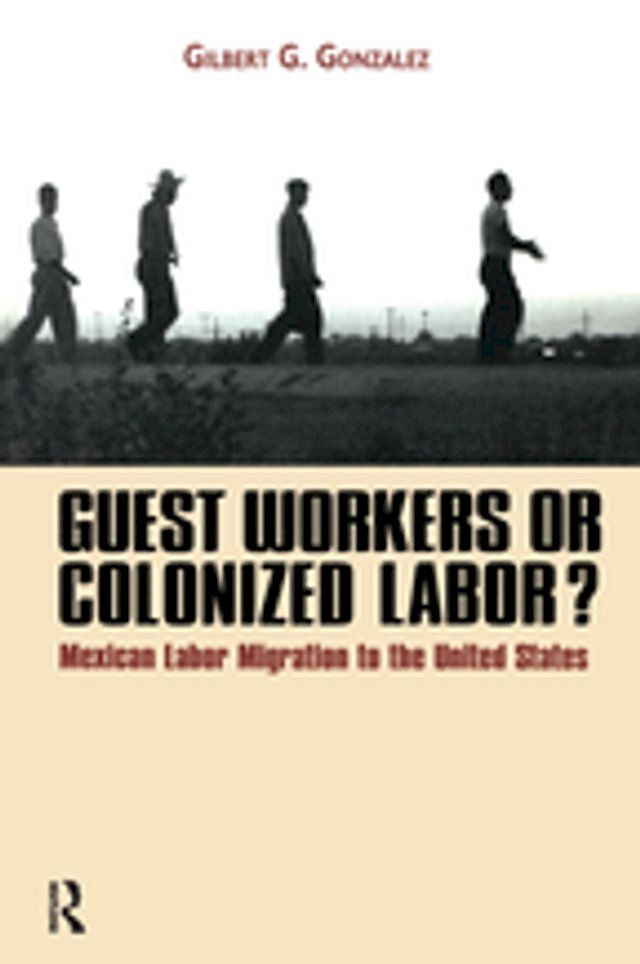  Guest Workers or Colonized Labor?(Kobo/電子書)