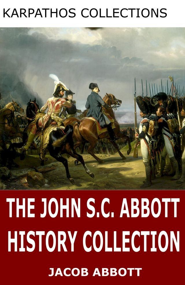  The John S.C. Abbott History Collection(Kobo/電子書)