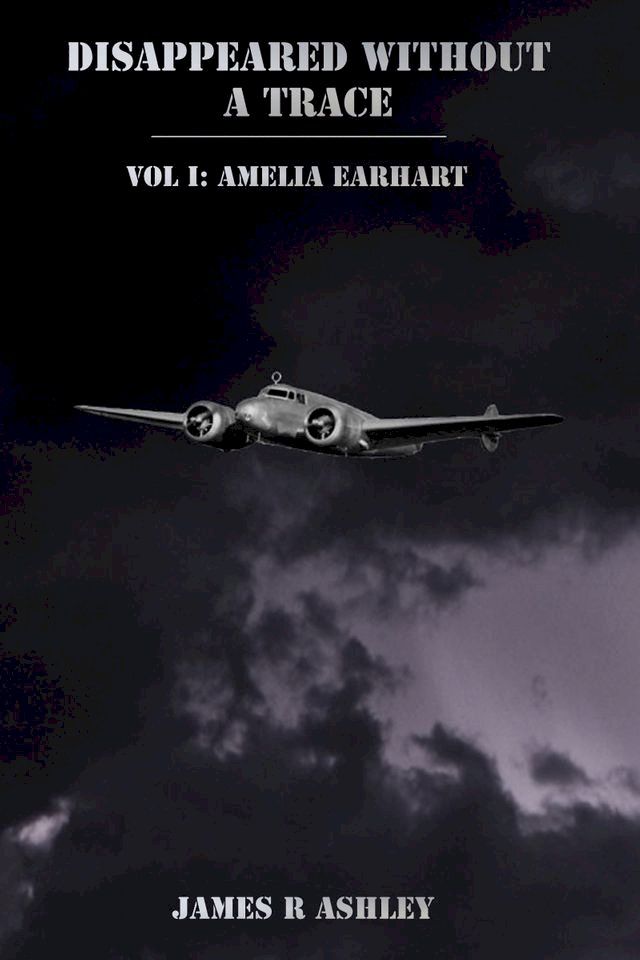  Disappeared Without a Trace, Vol I: Amelia Earhart(Kobo/電子書)