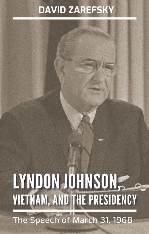 Lyndon Johnson, Vietnam, and the Presidency(Kobo/電子書)