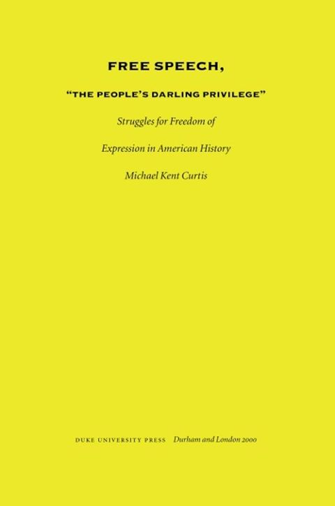 Free Speech, The People's Darling Privilege(Kobo/電子書)