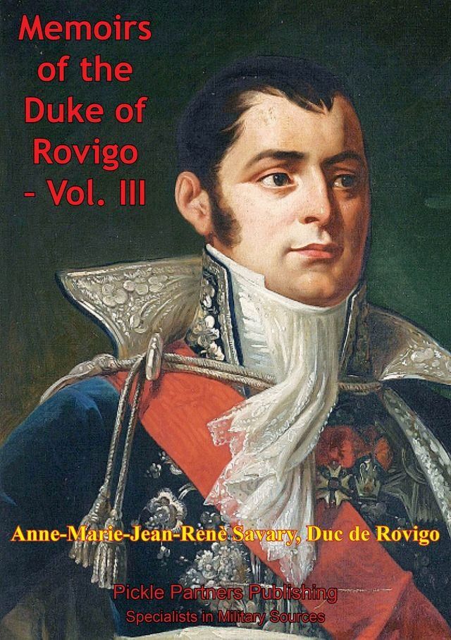  The Memoirs Of Duke Of Rovigo Vol. III(Kobo/電子書)