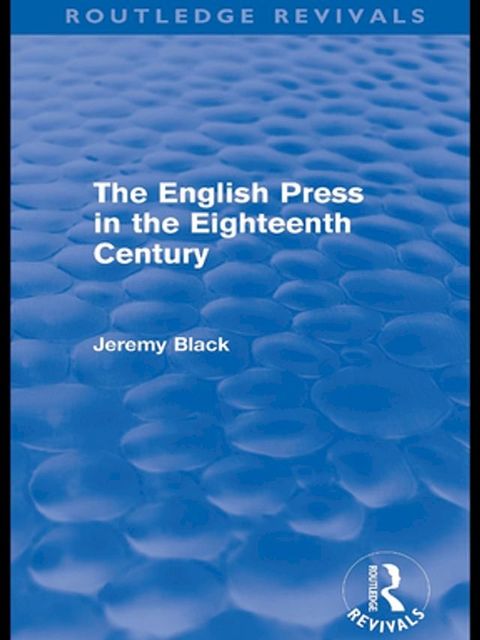 The English Press in the Eighteenth Century (Routledge Revivals)(Kobo/電子書)