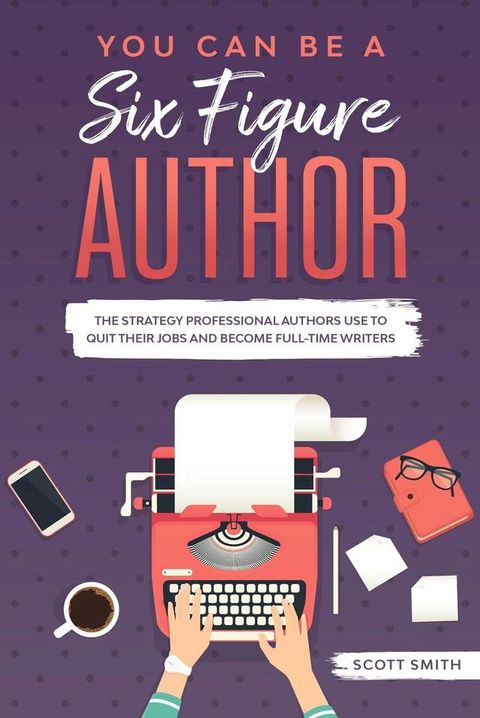 You Can Be a Six Figure Author(Kobo/電子書)