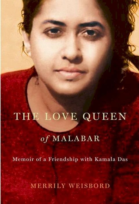 The Love Queen of Malabar: Memoir of a Friendship with Kamala Das(Kobo/電子書)