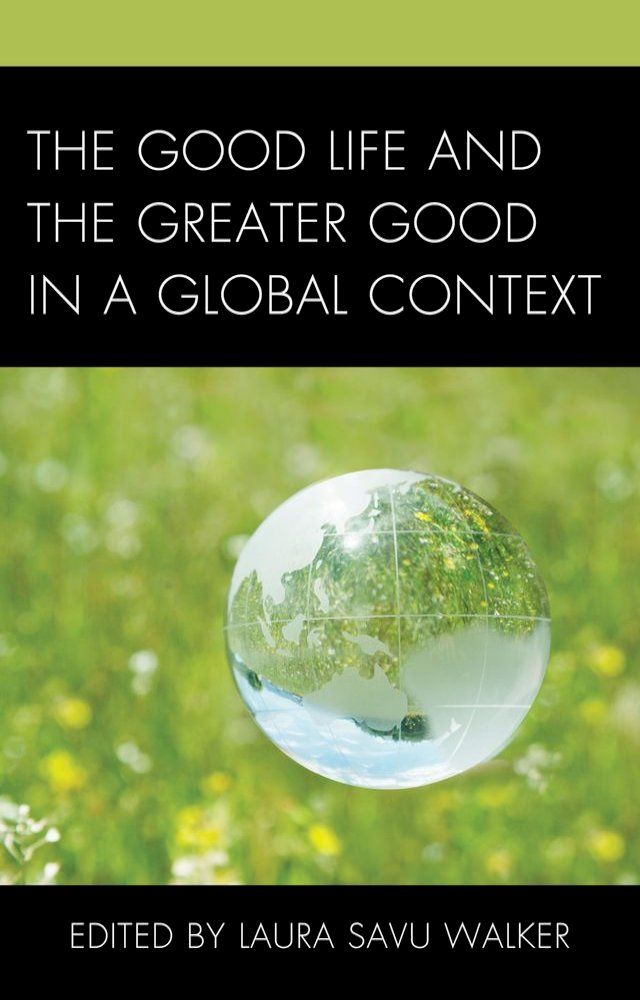  The Good Life and the Greater Good in a Global Context(Kobo/電子書)