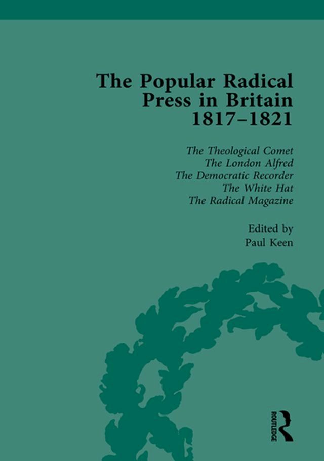  The Popular Radical Press in Britain, 1811-1821 Vol 6(Kobo/電子書)