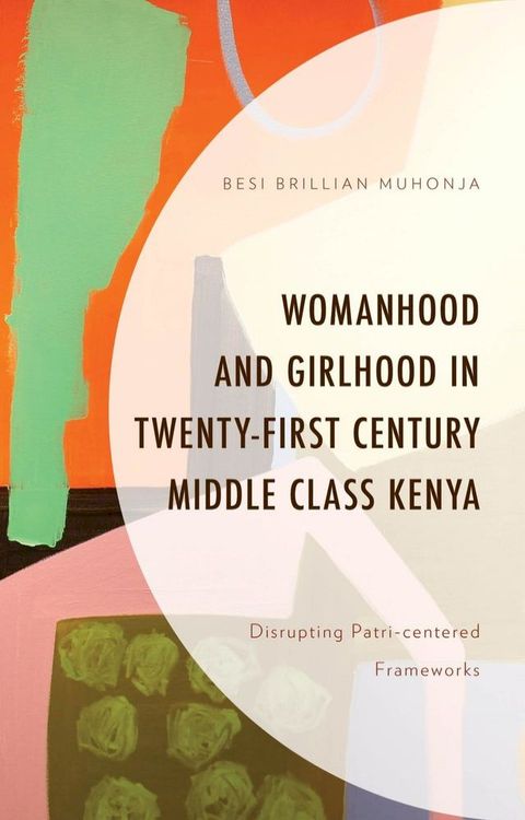 Womanhood and Girlhood in Twenty-First Century Middle Class Kenya(Kobo/電子書)