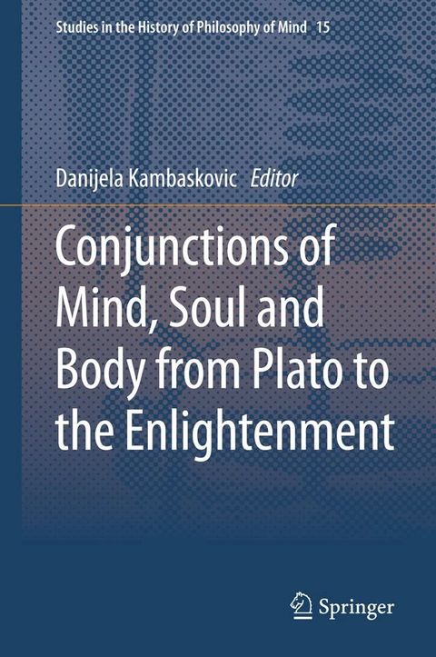 Conjunctions of Mind, Soul and Body from Plato to the Enlightenment(Kobo/電子書)