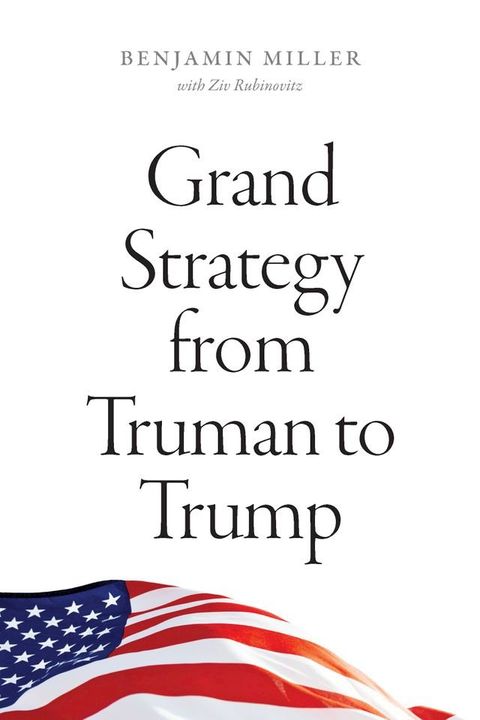 Grand Strategy from Truman to Trump(Kobo/電子書)