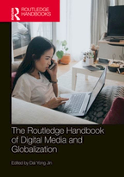 The Routledge Handbook of Digital Media and Globalization(Kobo/電子書)