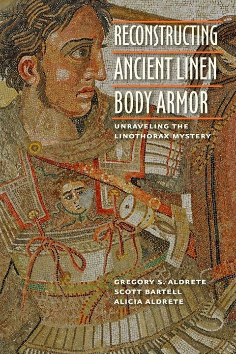 Reconstructing Ancient Linen Body Armor(Kobo/電子書)