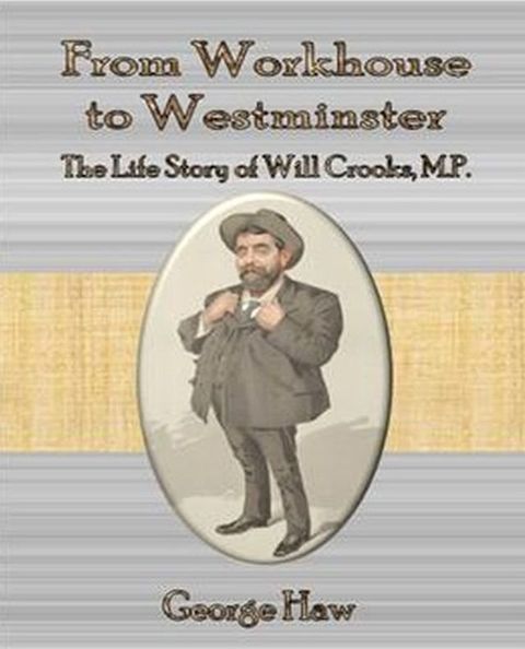 From Workhouse to Westminster The Life Story of Will Crooks, M.P.(Kobo/電子書)