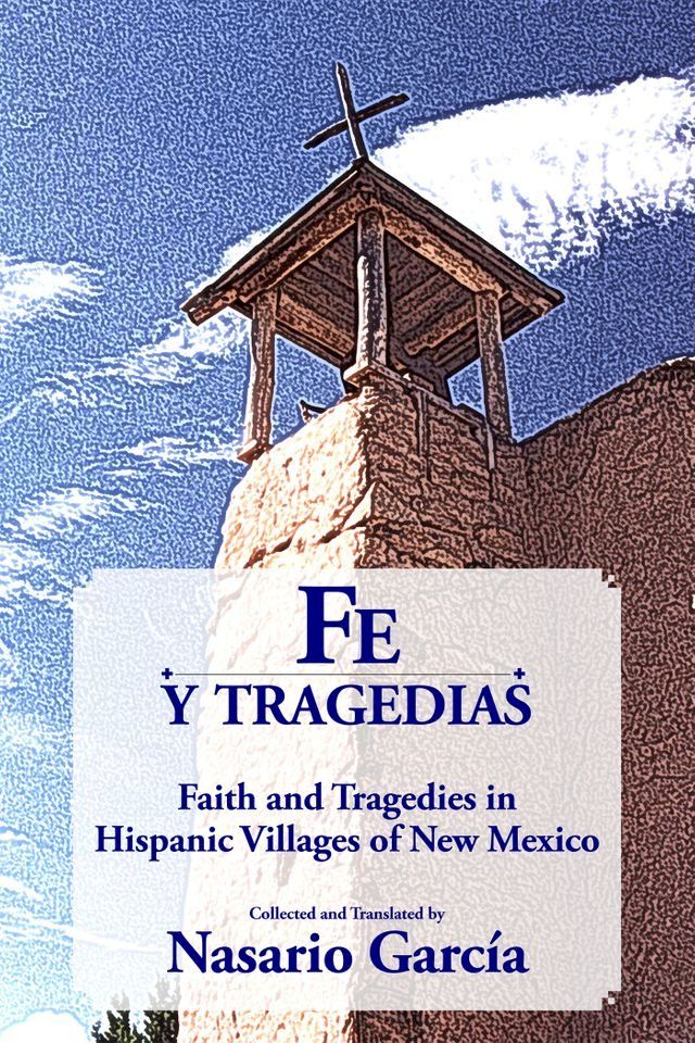  Fe y tragedias: Faith and Tragedies in Hispanic Villages of New Mexico(Kobo/電子書)