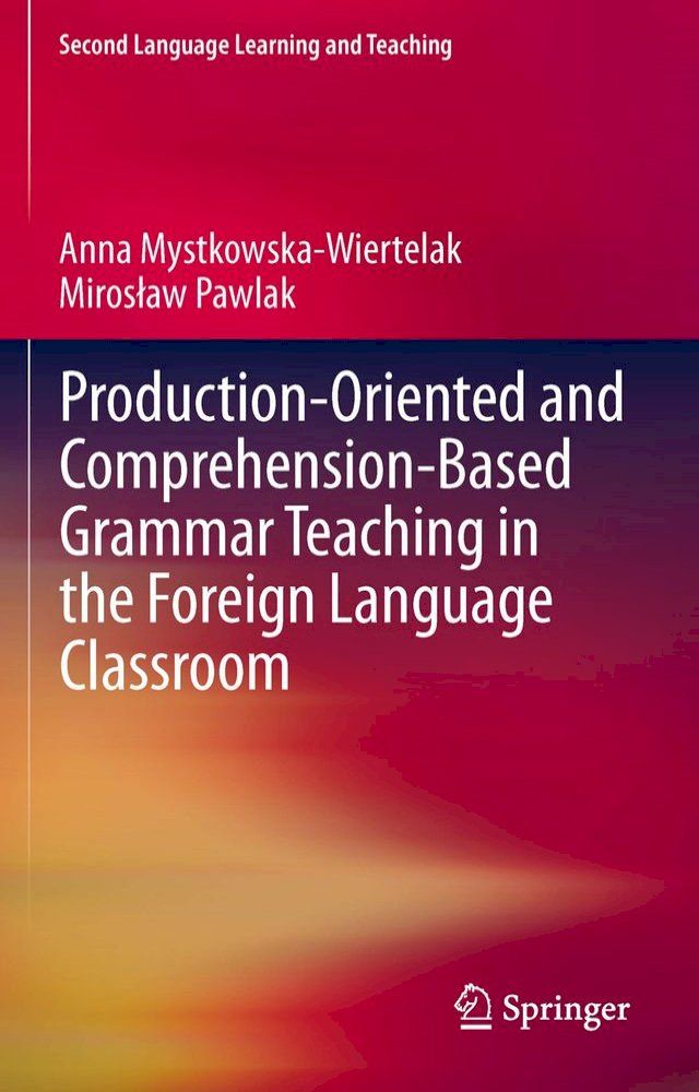  Production-oriented and Comprehension-based Grammar Teaching in the Foreign Language Classroom(Kobo/電子書)