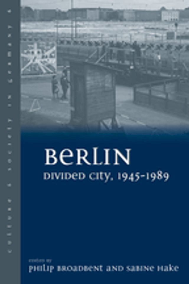  Berlin Divided City, 1945-1989(Kobo/電子書)