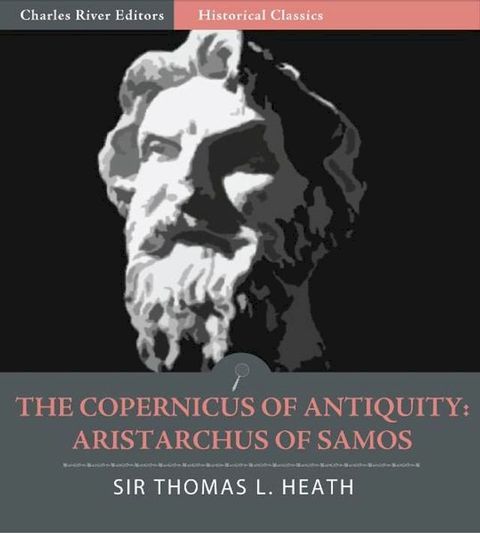 The Copernicus of Antiquity: Aristarchus of Samos (Illustrated Edition)(Kobo/電子書)