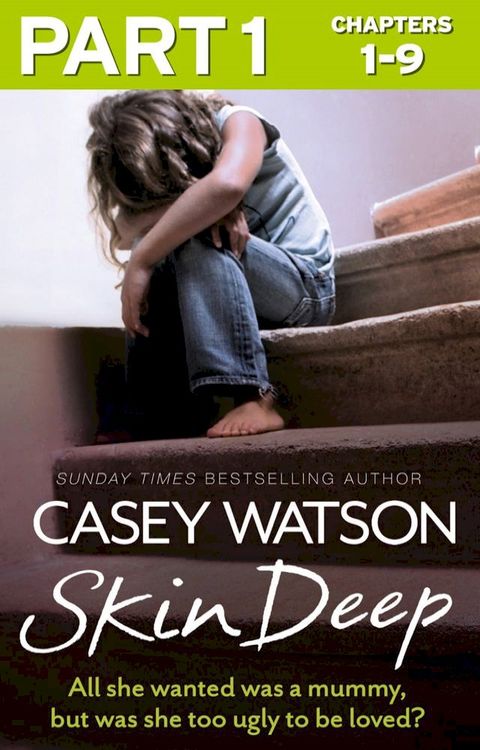 Skin Deep: Part 1 of 3: All she wanted was a mummy, but was she too ugly to be loved?(Kobo/電子書)