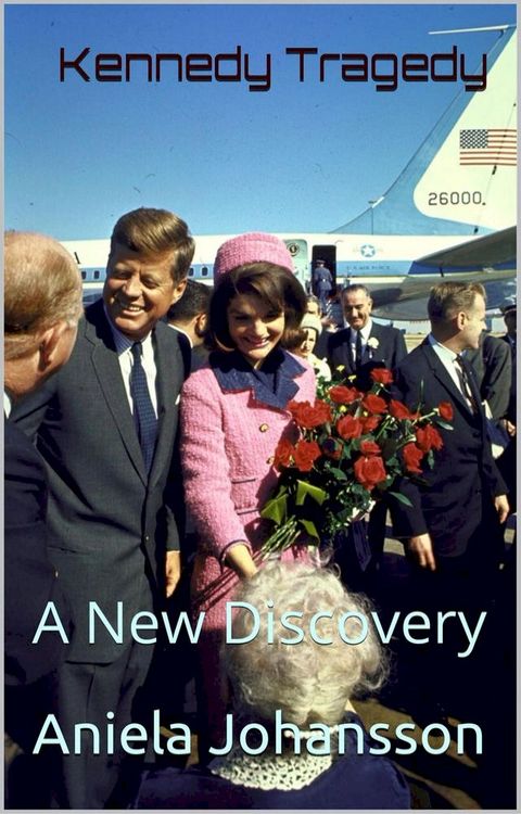 Kennedy Tragedy: A New Discovery(Kobo/電子書)