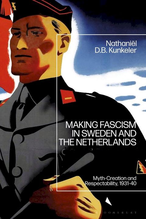 Making Fascism in Sweden and the Netherlands(Kobo/電子書)