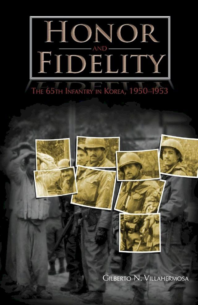  Honor and Fidelity: The 65th Infantry in Korea, 1950-1953(Kobo/電子書)